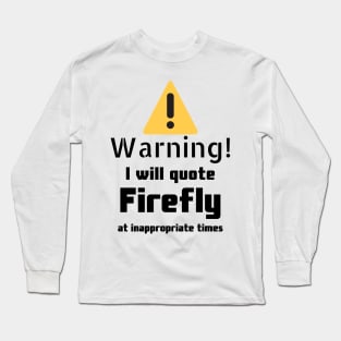 Firefly quotes Warning Long Sleeve T-Shirt